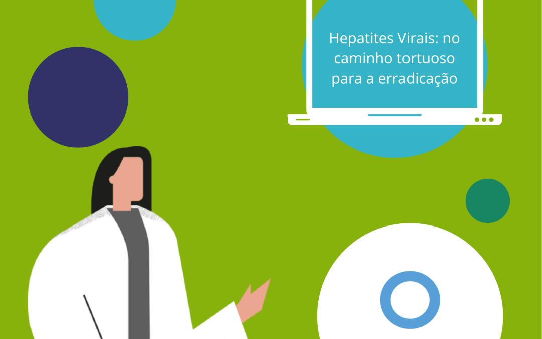 Hepatites Virais: no Caminho tortuoso para a Erradicação